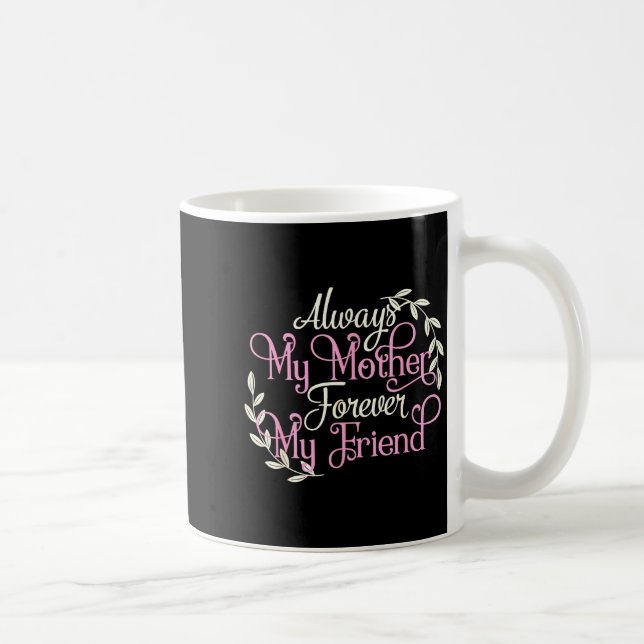 Mug First My Mother Forever My Friend Mother's Day Mom (Droite)