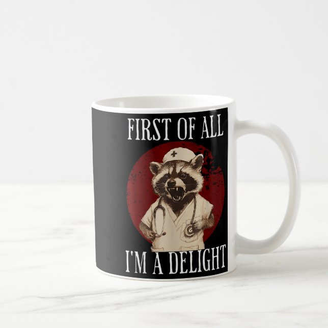 Mug First Of All I'm A Delight Raccoon Nurse Funny Rac (Droite)