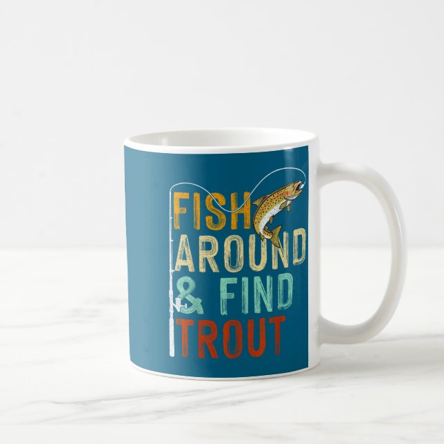 Mug Fish Around And Find Trout Funny Fishing Fishermen (Droite)