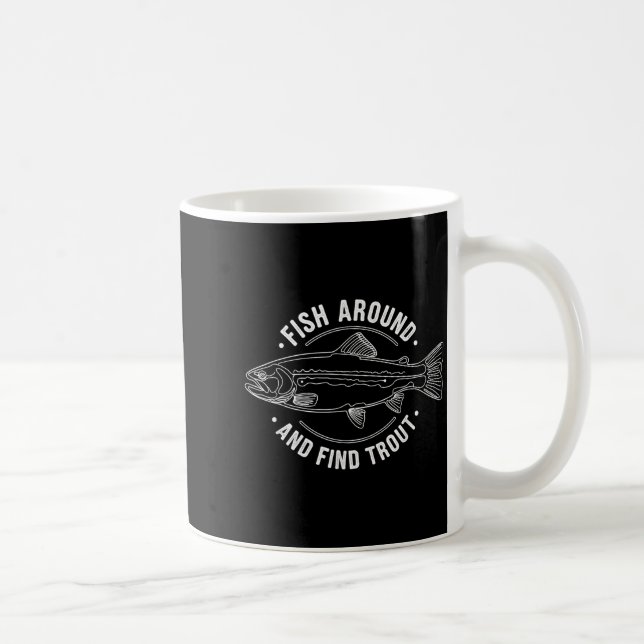 Mug Fish Around And Find Trout Funny Fishing Fishermen (Droite)