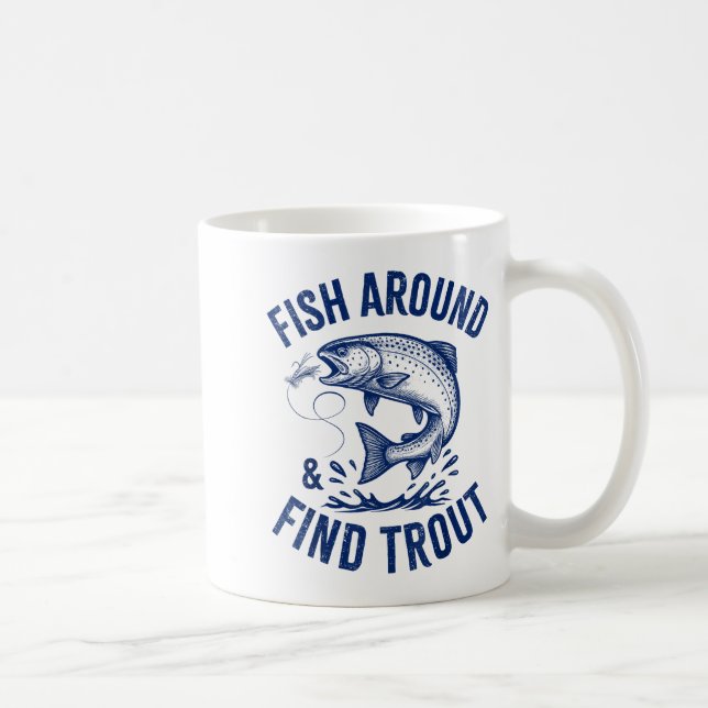 Mug Fish Around Find Trout Funny Fishing Father's Day  (Droite)