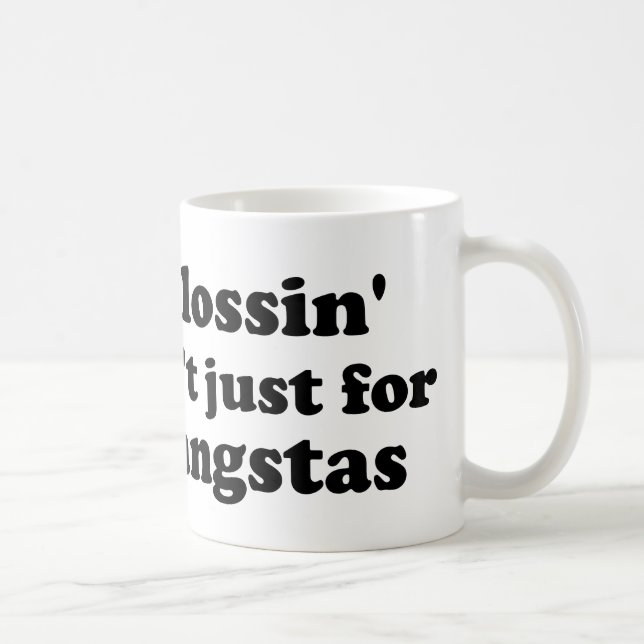 Mug Flossin n'est pas simplement pour des gangstas (Droite)