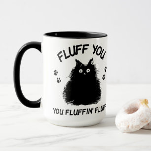 Mug Fluffin You Fluffin Fluff Kitty Cat