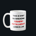 Mug fonderie métallurgique, géniale<br><div class="desc">métallurgiste</div>