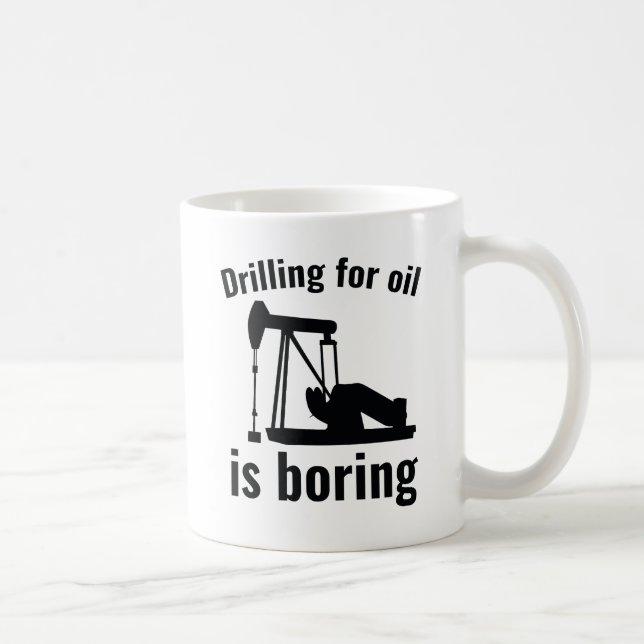 Mug Forage pour l'huile est ennuyeux (Droite)