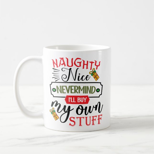Mug Forget Naughty Nice I'll Buy My Own Stuff (Gauche)