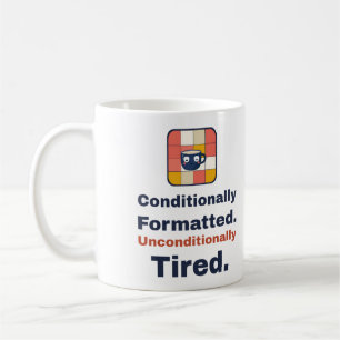 Mug Formatage conditionnel. Fatigue inconditionnelle.
