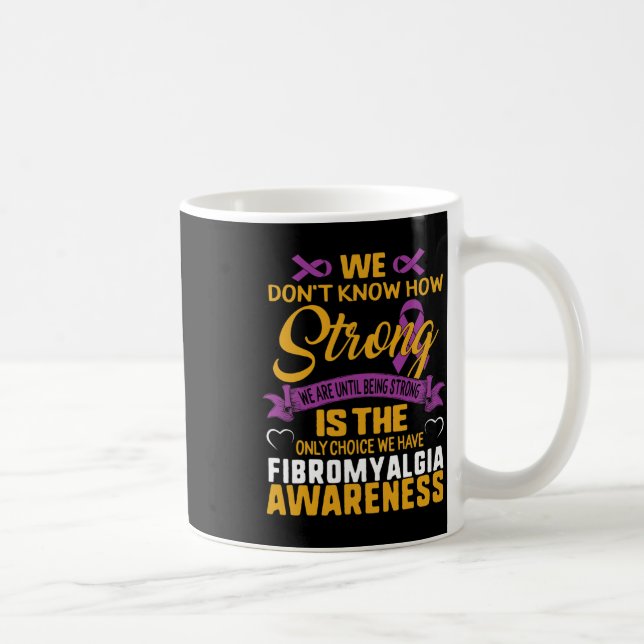 Mug Forte Est Le Seul Choix Fibromyalgie Sensibilisati (Droite)