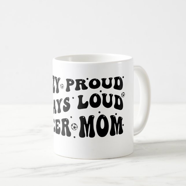 Mug Fou Fier Toujours Loud Soccer Maman (Devant droit)