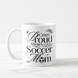 Mug Fou Fier Toujours Loud Soccer Maman Drôle Citation