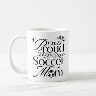 Mug Fou Fier Toujours Loud Soccer Maman Drôle Citation