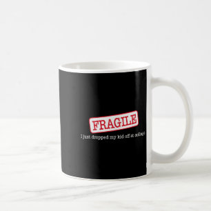 Mug Fragile Je Viens De Laisser Ma Fille À L'Universit