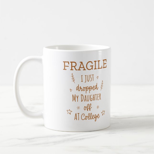 Mug Fragile Je Viens De Laisser Ma Fille À L'Universit (Gauche)