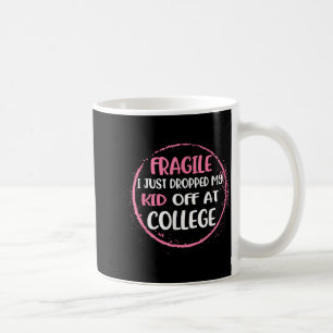 Mug Fragile Je Viens De Laisser Mon Enfant Au Collège