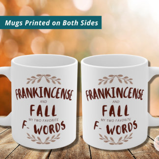 Mug Frankincense et tomber mes deux mots préférés F