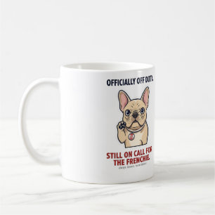 Mug French Bulldog drôle et toujours en service hors d