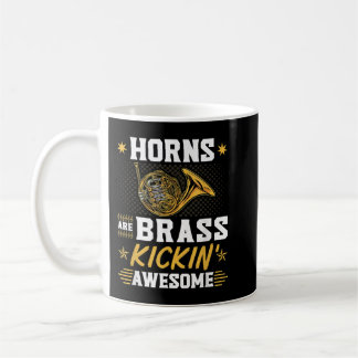 Mug French Horns are Brass Kicking Awesome Hornist Hor