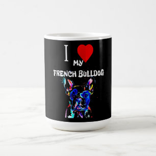 Mug Frenchie Gift I Love My French Bulldog Colorful