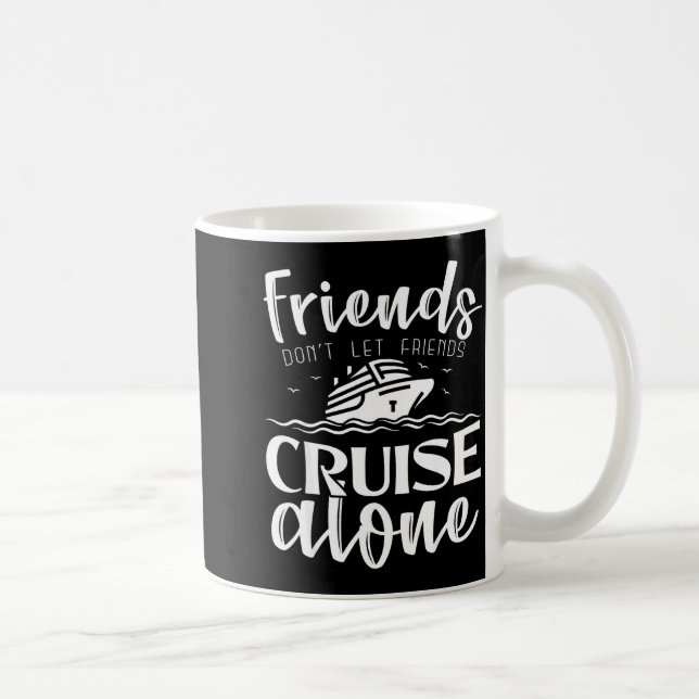 Mug Friends Don't Let Friends Cruise Alone Clic Cruise (Droite)