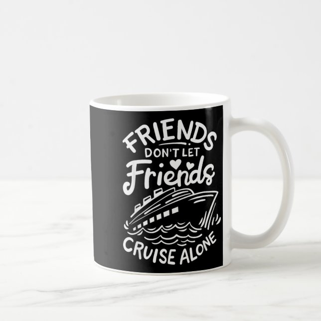 Mug Friends Don't Let Friends Cruise Alone Cruise Ship (Droite)