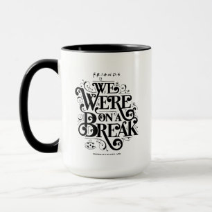 Mug FRIENDS™   Nous étions en pause