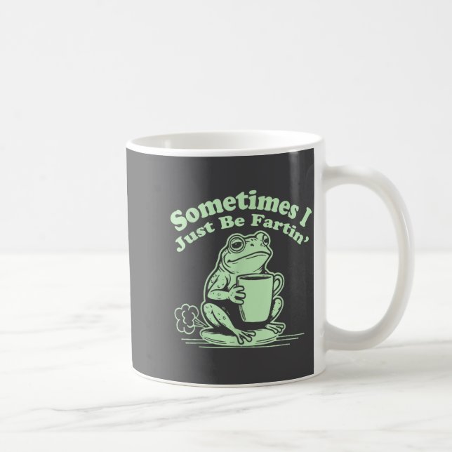 Mug Frog Fartin I Sometimes Just Shirt (Droite)