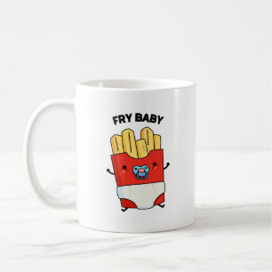 Mug Fry Baby Funny French Fries Pun