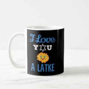 Mug Fun I Love You A Latke Gift for Hannukah and Passo