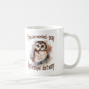 Mug Fun Wise Owl Ne vous inquiétez pas, Priez Citation