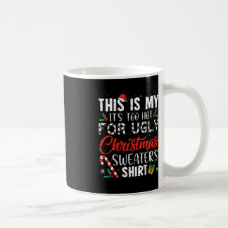 Mug Fun Xmas This Is My It's Too Hot For Ugly Christma