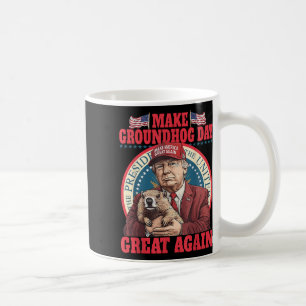 Mug Funky Cool Trump Groundhog Make Groundhog Day Grea