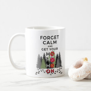 Mug Funky Sarcastic OUBLIER CALM obtenir HO HO Holiday