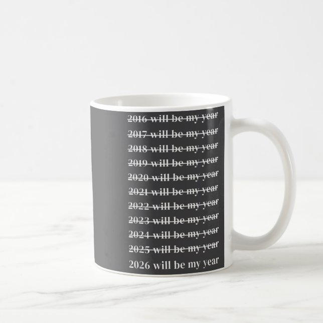 Mug Funny 2026 Will Be My Year Humor Motivational New  (Droite)