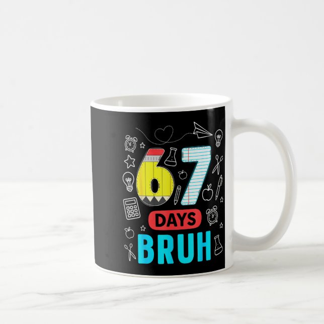 Mug Funny 67 Days Bruh Six Seven Meme Teacher Kids Num (Droite)