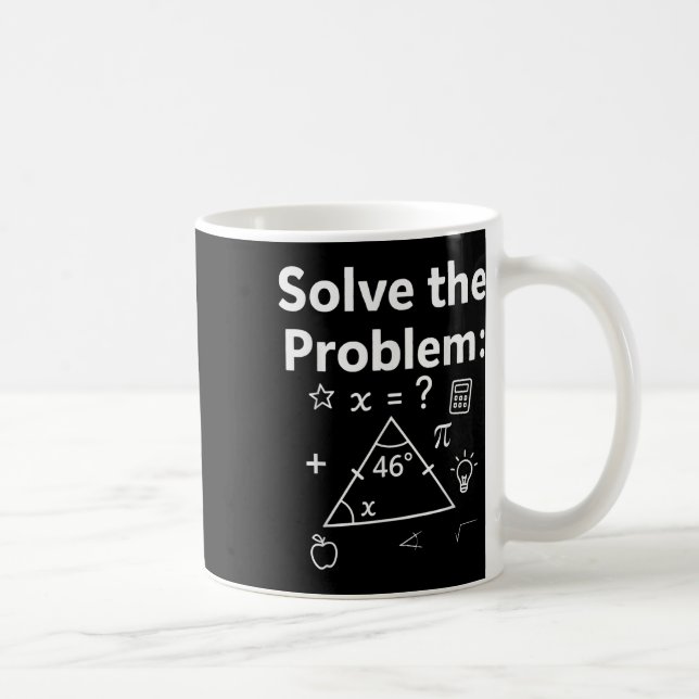 Mug Funny 67 Math Meme Solve The Problem Teacher For S (Droite)