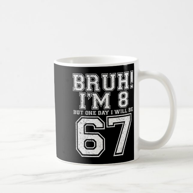 Mug Funny 67 Six Seven Teen Bruh Eight 8 Birthday  (Droite)