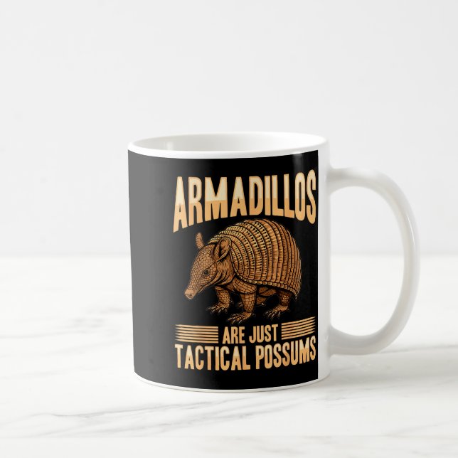 Mug Funny Armadillo Animal Armadillos Are Just Tactica (Droite)