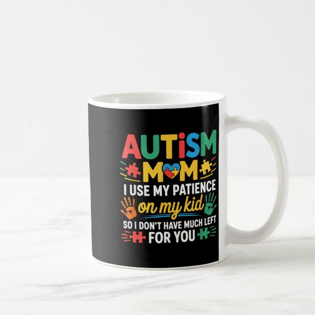 Mug Funny Autism Parent Mom Don't Have Patience Left F (Droite)