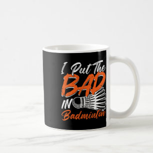 Mug Funny Badminton Humour Smash Shuttle Birdie Sport