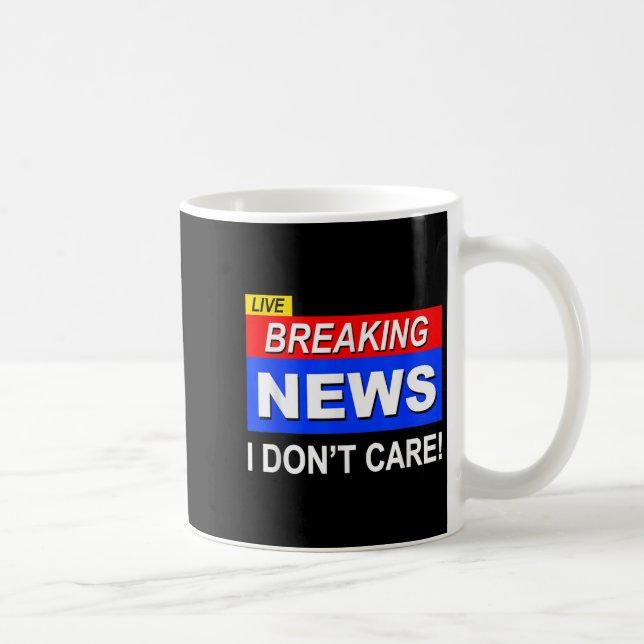 Mug Funny Breaking News Je ne me soucie pas du sarcasm (Droite)