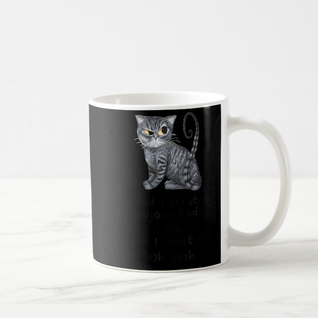 Mug Funny Ca_ Sarcastic Cat Did I Scratched Anyone Tod (Droite)