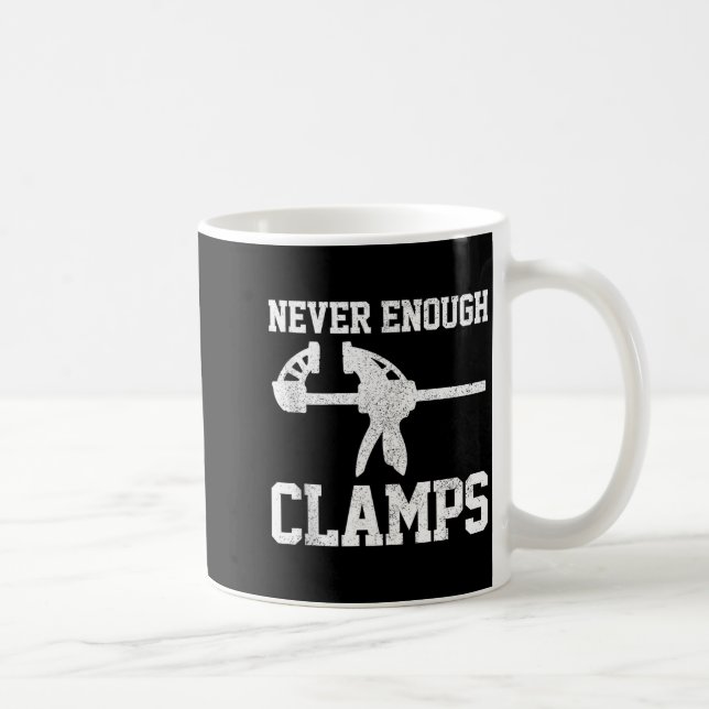 Mug Funny Carpenter - Never Enough Clamps Woodoworking (Droite)
