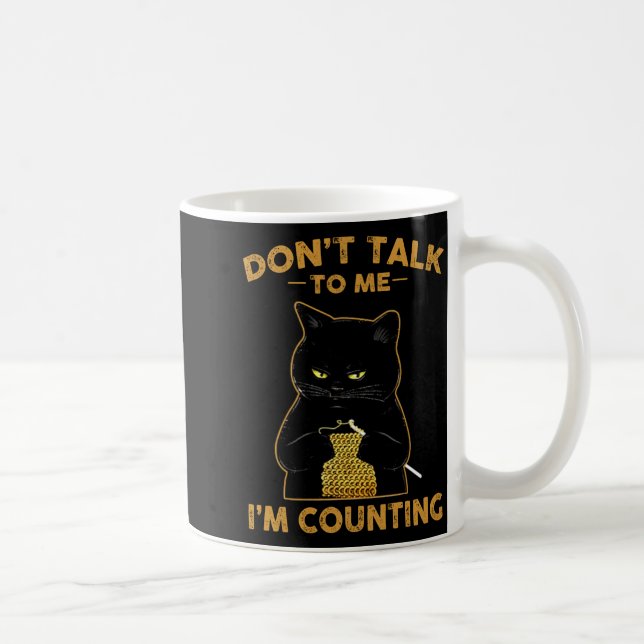 Mug Funny Cat Knits Shirt Don't Talk To Me I'm Countin (Droite)