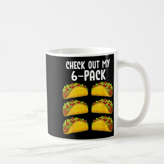 Mug Funny Check Out My 6 Pack Taco Gym Fitness Mexican (Droite)