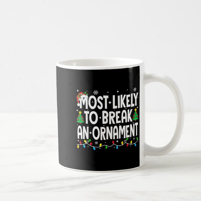 Mug Funny Christmas Most Likely To Break An Ornament  (Droite)