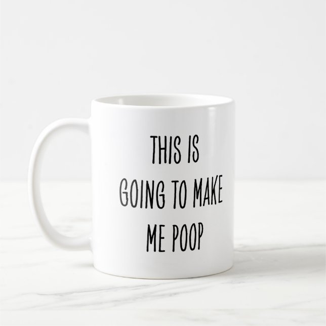Mug Funny Coffee Drinker This Is Going to Make Me Poop (Gauche)