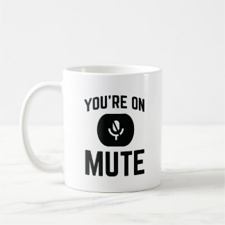 Mug Funny Coworker Online Meetings You’re On Mute