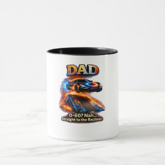Mug Funny Dad Car Shirt – “0–60? Nah… Straight to the 
