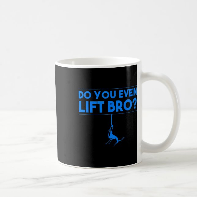 Mug Funny Do You Even Lift Bro Gift Cute Skiing Lover  (Droite)