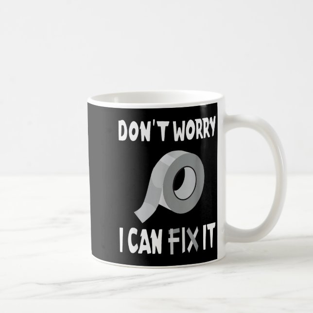 Mug Funny Don't Worry - I Can Fix It - Duct Tape  (Droite)
